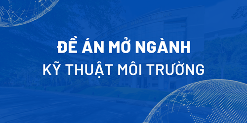 Đề án mở ngành Kỹ thuật môi trường